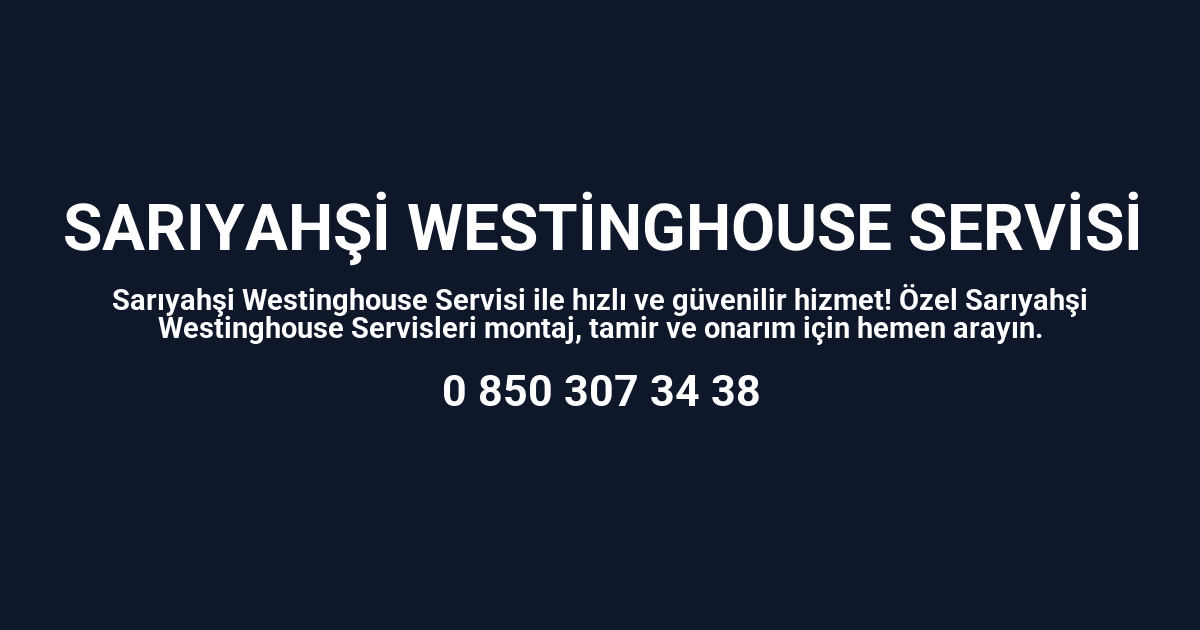 Sarıyahşi Westinghouse Servisi